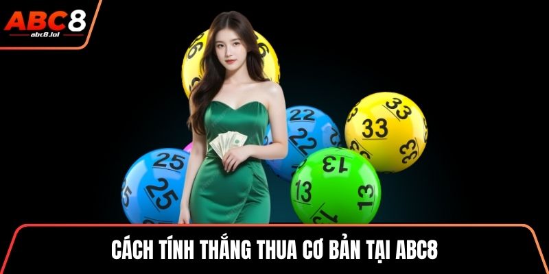 Cách tính thắng thua cơ bản tại ABC8