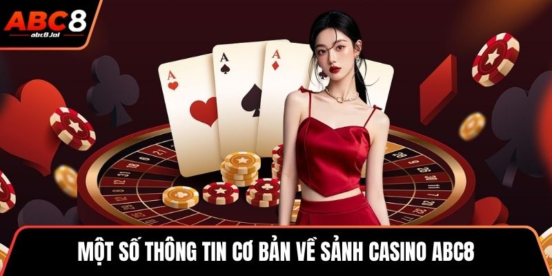 Một số thông tin cơ bản về sảnh casino ABC8