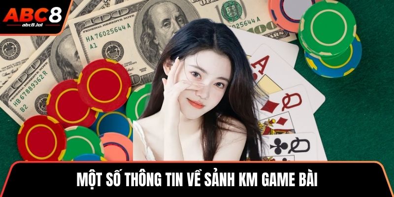 Một số thông tin về sảnh KM game bài