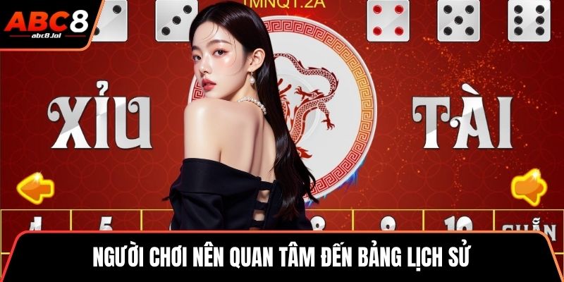 Người chơi nên quan tâm đến bảng lịch sử