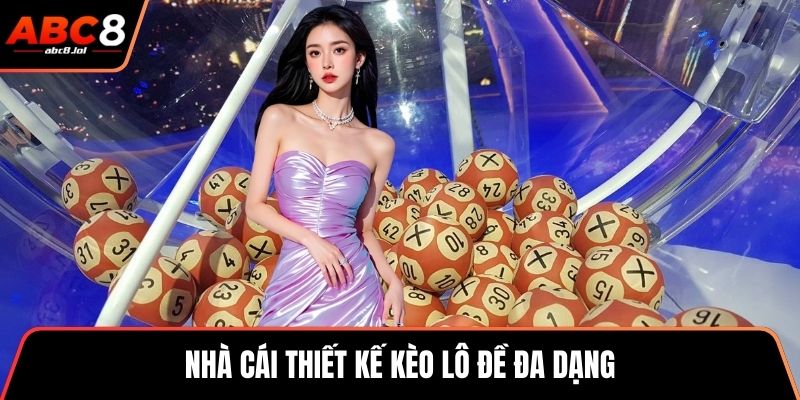 Nhà cái thiết kế kèo lô đề đa dạng