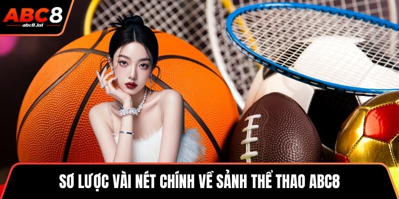 Sơ lược vài nét chính về sảnh thể thao ABC8